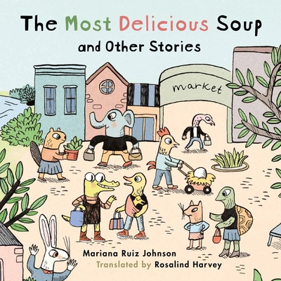 The Most Delicious Soup and Other Stories