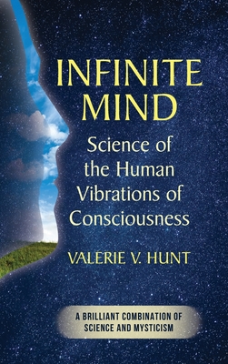 Infinite Mind: Science of the Human Vibrations of Consciousness Cover Image