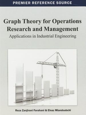 Graph Theory for Operations Research and Management: Applications in Industrial Engineering Cover Image