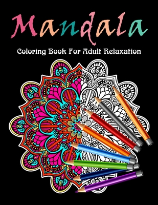 Mandala: An Adult Coloring Book with intricate Mandalas for Stress Relief,  Relaxation, Fun, Meditation and Creativity (Paperback)