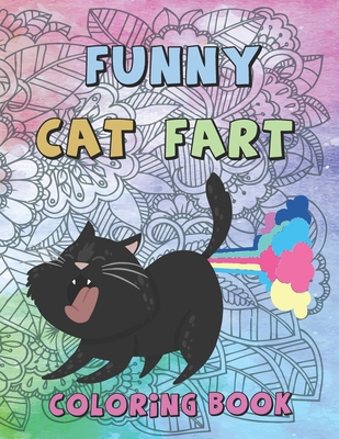 Funny Cat Fart Coloring Book: A Coloring Book to Color Farting Cats for Fun for Kids and Adults for Stress Relief and Relaxation
