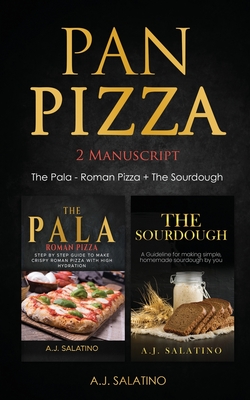 Pan Pizza: 2 Manuscript The Pala - Roman Pizza + The Sourdough Cover Image