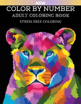 Color By Number Adult Coloring Book Stress Free Coloring: Stress Relieving  Designs Animals, Flowers, Gardens, Landscapes, Butterflies And Birds (Adult  (Large Print / Paperback)