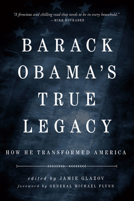 Obama's True Legacy: How He Transformed America By Jamie Glazov (Editor) Cover Image