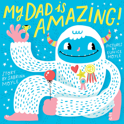 Cover for My Dad Is Amazing (A Hello!Lucky Book)