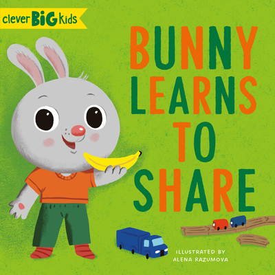Bunny Learns to Share (Clever Big Kids) Cover Image