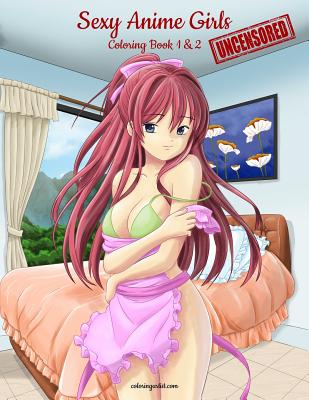 Sexy Anime Girls Uncensored Coloring Book for Grown-Ups 1 & 2 Cover Image