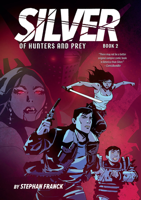 Silver: Of Hunters and Prey (Silver Book #2): A Graphic Novel By Stephan Franck Cover Image