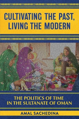 Cultivating the Past, Living the Modern By Amal Sachedina Cover Image