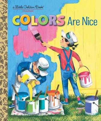 Colors Are Nice (Little Golden Book)