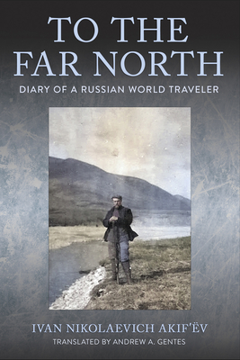 To the Far North: Diary of a Russian World Traveler Cover Image