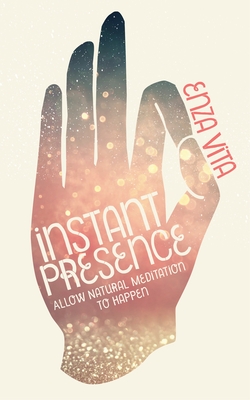 Instant Presence: Allow Natural Meditation to Happen Cover Image