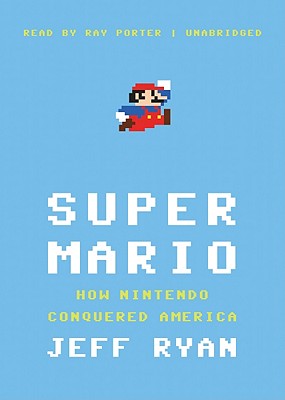 Super Mario: How Nintendo Conquered America Cover Image