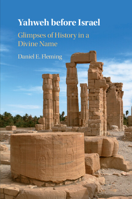 Yahweh Before Israel: Glimpses of History in a Divine Name Cover Image
