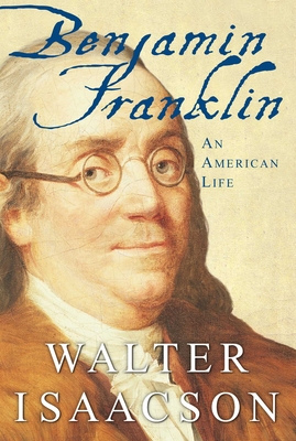 Benjamin Franklin: An American Life By Walter Isaacson Cover Image