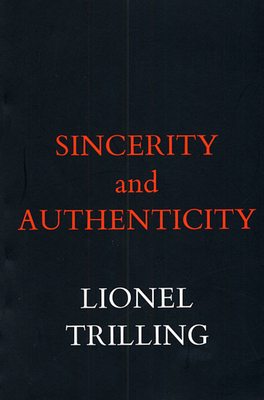 Sincerity and Authenticity (Charles Eliot Norton Lectures #31)