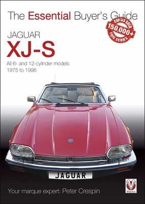 Jaguar XJ-S: All 6- and 12-cylinder models 1975 to 1996 (The Essential Buyer's Guide) By Peter Crespin, Roger Bywater (Foreword by) Cover Image