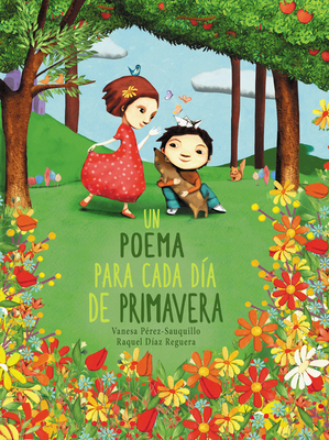 Un poema para cada día de primavera / A Poem for Every Spring Day By Vanesa Perez-Sauquillo, Raquel Diaz Reguera (Illustrator) Cover Image