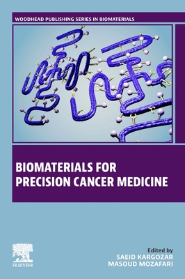 Biomaterials for Precision Cancer Medicine (Woodhead Publishing Biomaterials)
