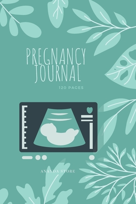 Pregnancy Journal: Pregnancy Journal, workbook, notebook in 6x9 format, 120 pages to write in with appointments, ultrasounds, baby shower By Ananda Store Cover Image