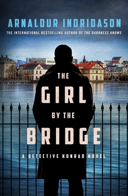 The Girl by the Bridge: A Detective Konrad Novel