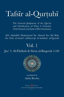 Tafsir al-Qurtubi - Vol. 1: Juz' 1: Al-Fātiḥah & Sūrat al-Baqarah 1-141 By Abu 'abdullah Muhammad Al-Qurtubi, Aisha Abdurrahman Bewley (Translator), Abdalhaqq Bewley (Editor) Cover Image