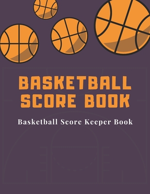 Basketball Score book: Basketball Score Keeper Book For Kids And Adults - Busy Raising Ballers Cover - 8.5 x 11 inches -: 120 sheets: Score K By Basketball Score Keeper Book Cover Image