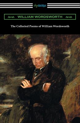 The Collected Poems of William Wordsworth: (with an Introduction by John Morley) Cover Image