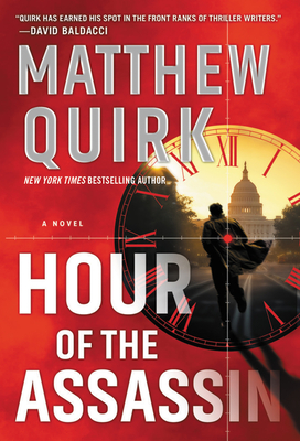 Hour of the Assassin: A Novel By Matthew Quirk Cover Image