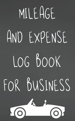 Mileage And Expense Log Book For Business: Gas Mileage Log Book Tracker Cover Image