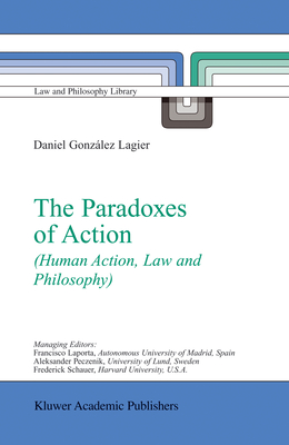The Paradoxes of Action: (Human Action, Law and Philosophy) (Law and Philosophy Library #67) Cover Image