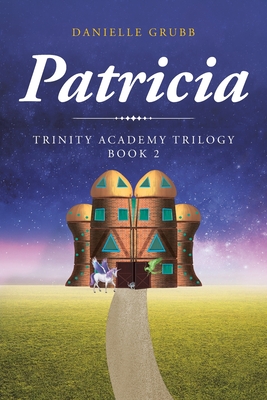 Patricia: Trinity Academy Trilogy Book 2