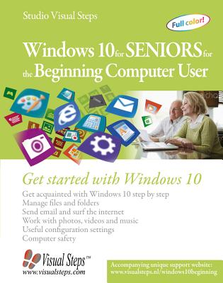 Windows 10 for Seniors for the Beginning Computer User: Get Started with Windows 10 (Computer Books for Seniors series)