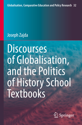 Discourses of Globalisation, and the Politics of History School Textbooks By Joseph Zajda Cover Image