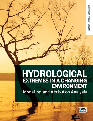 Hydrological Extremes in a Changing Environment: Modelling and Attribution Analysis By Yanlai Zhou (Editor), Cosmo Ngongondo (Editor), Nils Roar Sælthun (Editor) Cover Image
