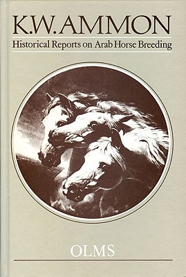 Historical Reports on Arab Horse Breeding By K.W. Ammon Cover Image
