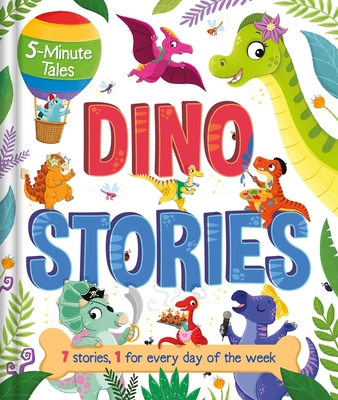 5-Minute Tales: Dino Stories: with 7 Stories, 1 for Every Day of the Week By IglooBooks Cover Image