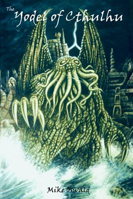The Yodel of Cthulhu By Mike Oswald Cover Image