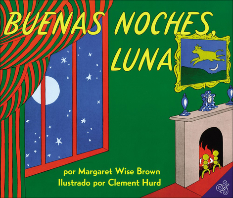 Buenas Noches Luna (Goodnight Moon) By Margaret Wise Brown, Clement Hurd, Teresa Mlawer (Translator) Cover Image