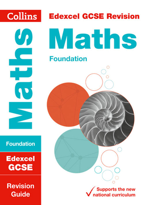 Collins GCSE Revision and Practice - New 2015 Curriculum Edition — Edexcel GCSE Maths Foundation Tier: Revision Guide Cover Image