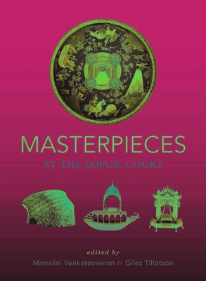 Masterpieces at the Jaipur Court By Mrinalini Venkateswaran, Giles Tillotson Cover Image