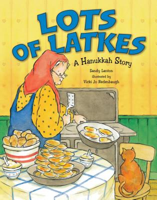 Lots of Latkes: A Hanukkah Story By Sandy Lanton, Vicki Jo Redenbaugh (Illustrator) Cover Image
