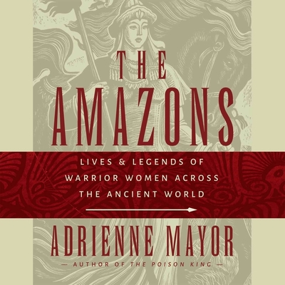 The Amazons: Lives and Legends of Warrior Women Across the Ancient World Cover Image