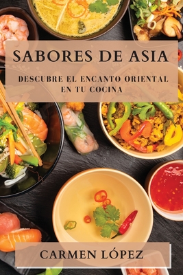 Sabores de Asia: Descubre el Encanto Oriental en tu Cocina Cover Image
