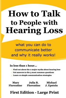 How to Talk to People with Hearing Loss: what you can do to communicate better and why it really works Cover Image