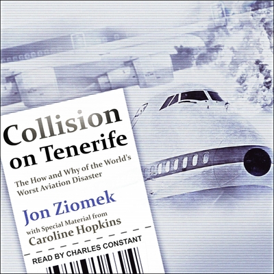 Collision on Tenerife Lib/E: The How and Why of the World's Worst Aviation Disaster Cover Image