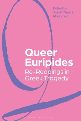 Queer Euripides: Re-Readings in Greek Tragedy By Sarah Olsen (Editor), Mario Telò (Editor) Cover Image