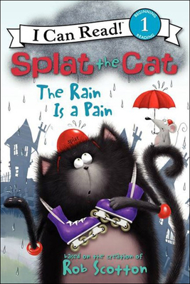 The Rain Is a Pain (Splat the Cat)