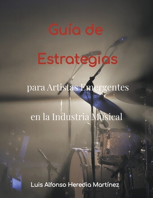 Guía de Estrategias para Artistas Emergentes en la Industria Musical Cover Image