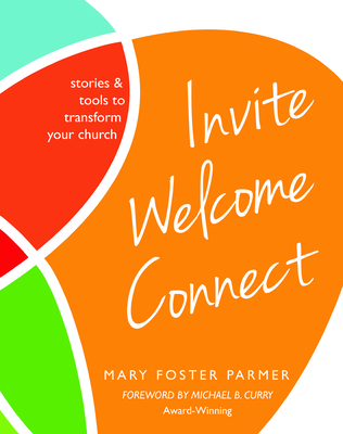 Invite Welcome Connect: Stories & Tools to Transform Your Church Cover Image